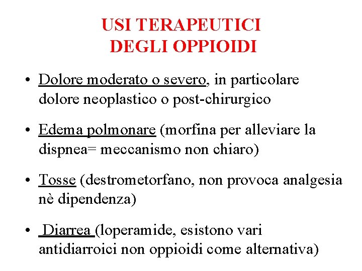 USI TERAPEUTICI DEGLI OPPIOIDI • Dolore moderato o severo, in particolare dolore neoplastico o