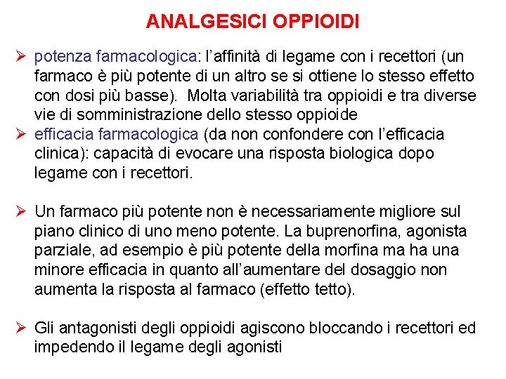 ANALGESICI OPPIOIDI Ø potenza farmacologica: l’affinità di legame con i recettori (un farmaco è
