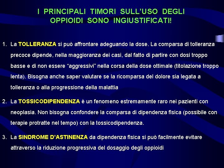 I PRINCIPALI TIMORI SULL’USO DEGLI OPPIOIDI SONO INGIUSTIFICATI! 1. La TOLLERANZA si può affrontare