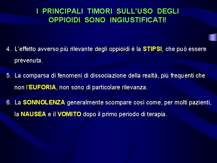 I PRINCIPALI TIMORI SULL’USO DEGLI OPPIOIDI SONO INGIUSTIFICATI! 4. L’effetto avverso più rilevante degli