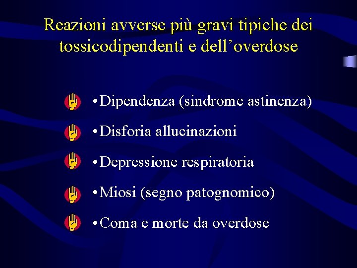 Reazioni avverse più gravi tipiche dei tossicodipendenti e dell’overdose • Dipendenza (sindrome astinenza) •