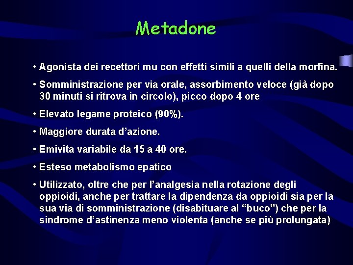 Metadone • Agonista dei recettori mu con effetti simili a quelli della morfina. •