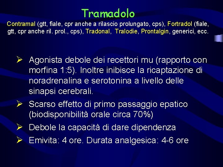 Tramadolo Contramal (gtt, fiale, cpr anche a rilascio prolungato, cps), Fortradol (fiale, gtt, cpr