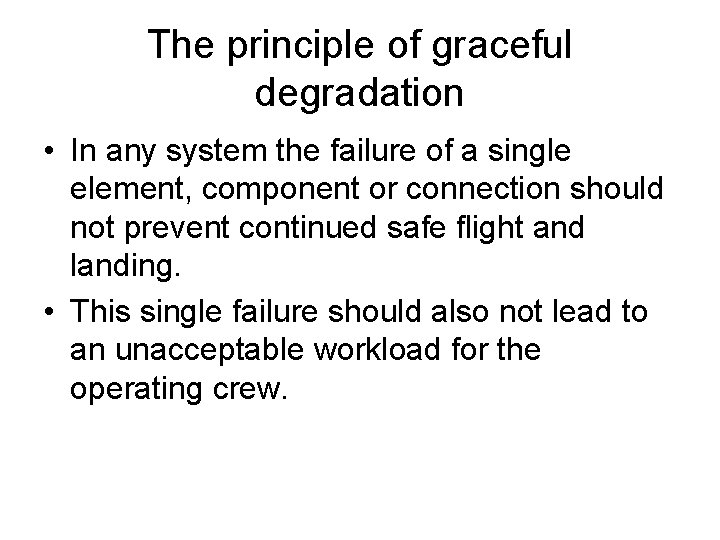 The principle of graceful degradation • In any system the failure of a single