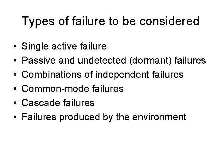 Types of failure to be considered • • • Single active failure Passive and