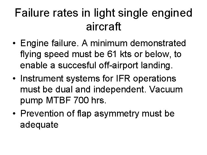 Failure rates in light single engined aircraft • Engine failure. A minimum demonstrated flying