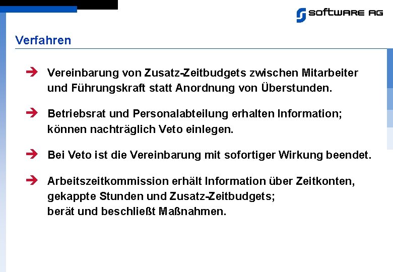 Verfahren è Vereinbarung von Zusatz-Zeitbudgets zwischen Mitarbeiter und Führungskraft statt Anordnung von Überstunden. è