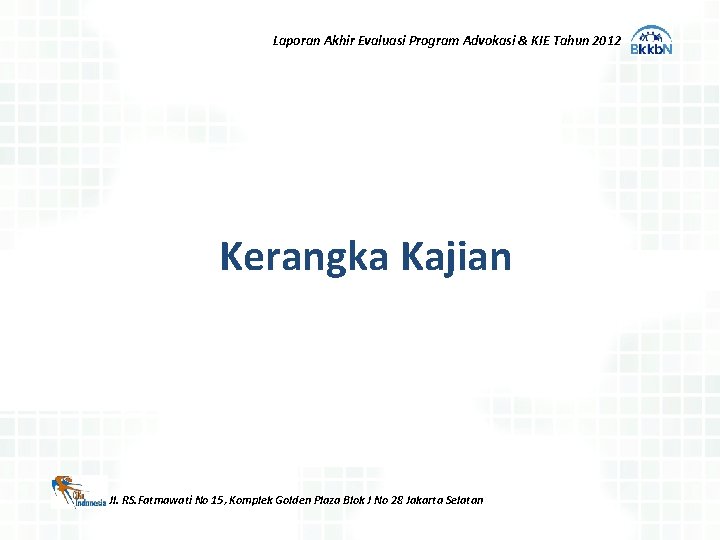 Laporan Akhir Evaluasi Program Advokasi & KIE Tahun 2012 Kerangka Kajian Jl. RS. Fatmawati