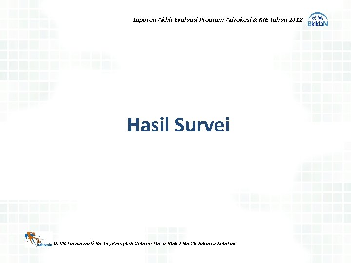 Laporan Akhir Evaluasi Program Advokasi & KIE Tahun 2012 Hasil Survei Jl. RS. Fatmawati