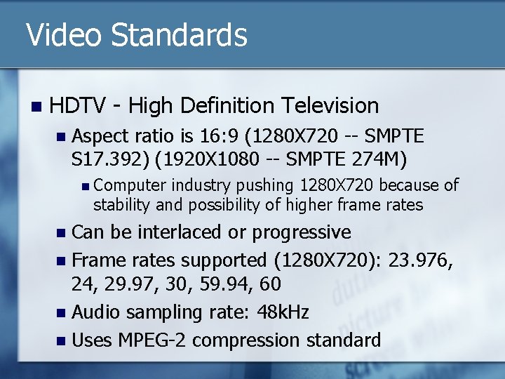 Video Standards n HDTV - High Definition Television n Aspect ratio is 16: 9