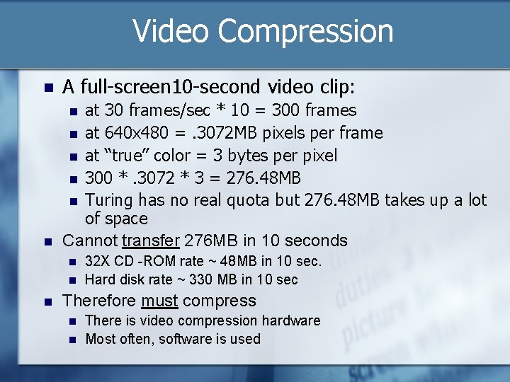 Video Compression n A full-screen 10 -second video clip: n at 30 frames/sec *