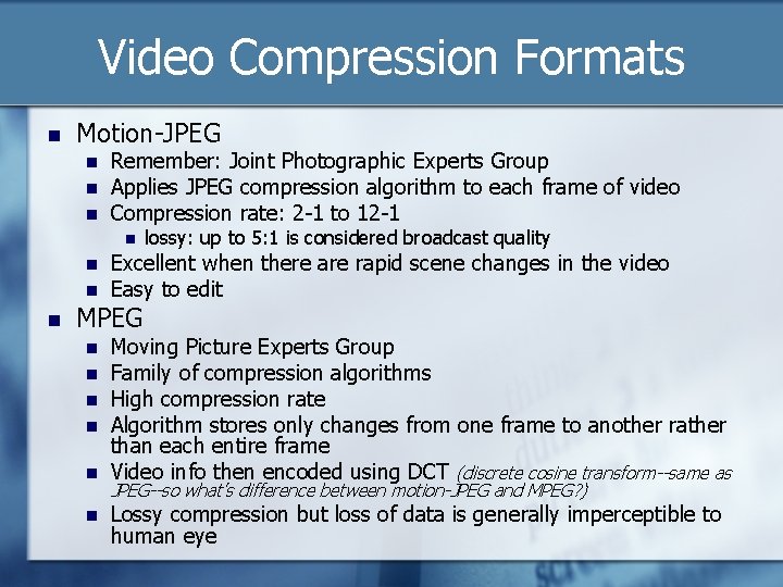 Video Compression Formats n Motion-JPEG n n n Remember: Joint Photographic Experts Group Applies