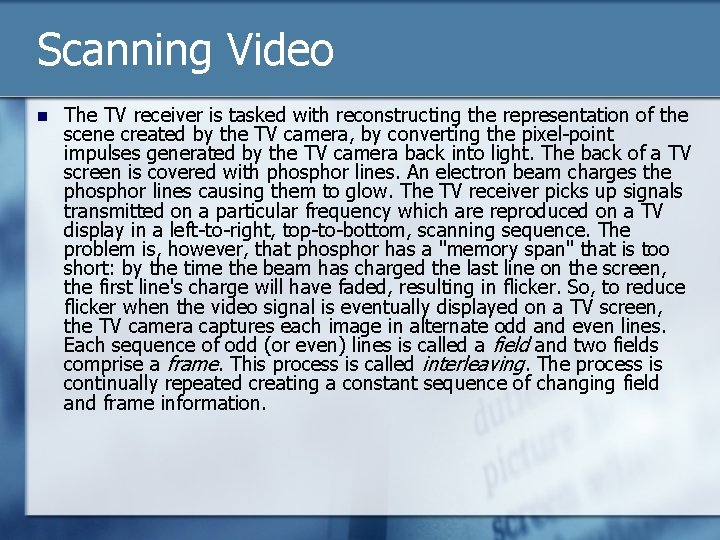 Scanning Video n The TV receiver is tasked with reconstructing the representation of the