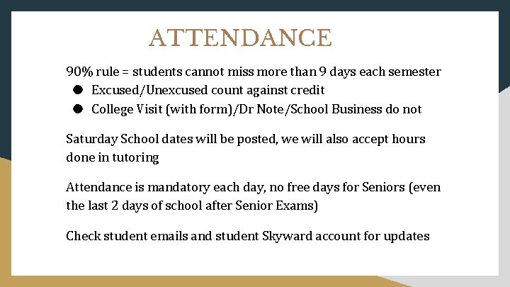 ATTENDANCE 90% rule = students cannot miss more than 9 days each semester ●