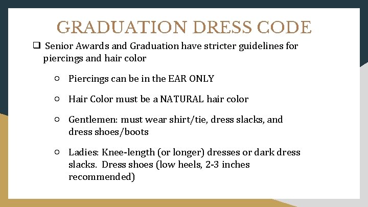 GRADUATION DRESS CODE ❑ Senior Awards and Graduation have stricter guidelines for piercings and