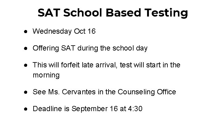 SAT School Based Testing ● Wednesday Oct 16 ● Offering SAT during the school