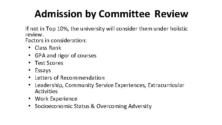 Admission by Committee Review If not in Top 10%, the university will consider them