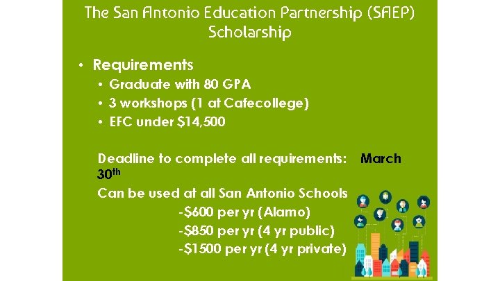 The San Antonio Education Partnership (SAEP) Scholarship • Requirements • Graduate with 80 GPA