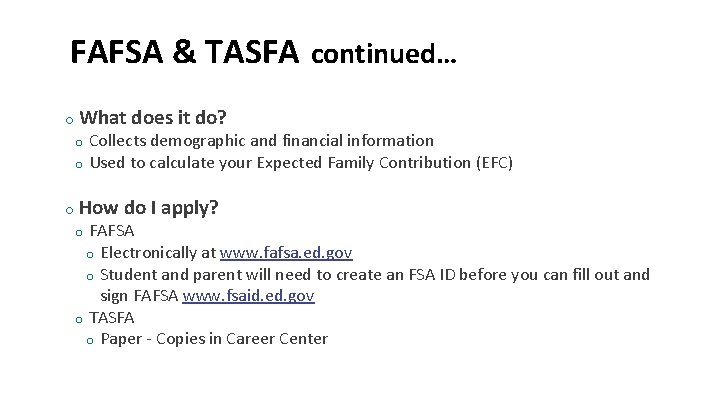 FAFSA & TASFA continued… o What does it do? o o Collects demographic and