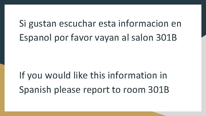 Si gustan escuchar esta informacion en Espanol por favor vayan al salon 301 B