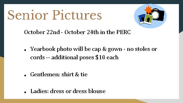 Senior Pictures October 22 nd - October 24 th in the PERC ● Yearbook