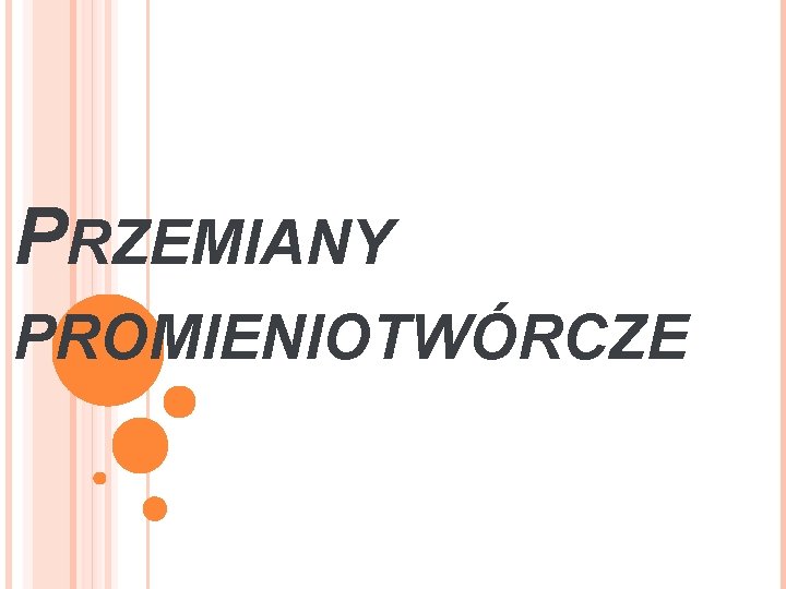 PRZEMIANY PROMIENIOTWÓRCZE 