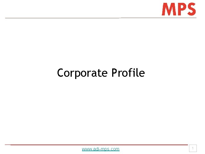 Corporate Profile www. adi-mps. com 1 