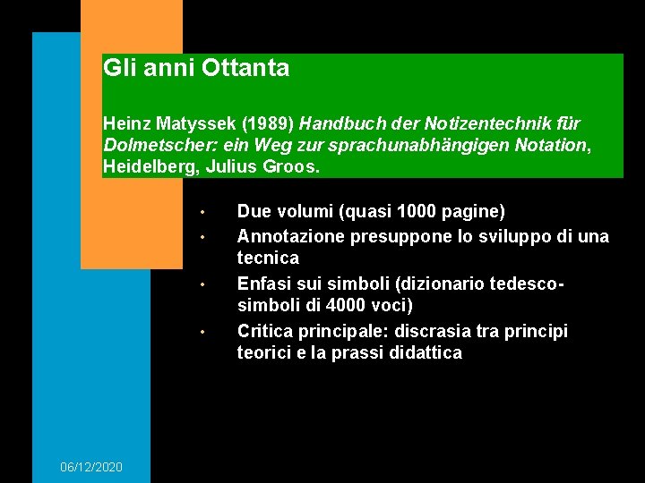 Gli anni Ottanta Heinz Matyssek (1989) Handbuch der Notizentechnik für Dolmetscher: ein Weg zur