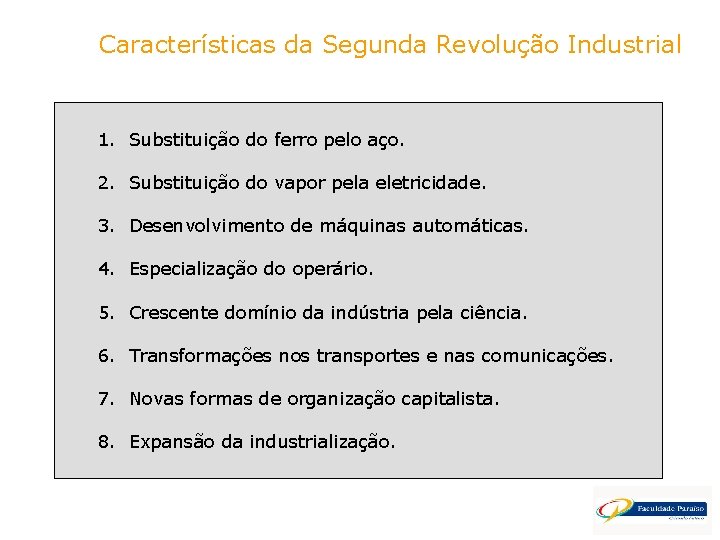 Características da Segunda Revolução Industrial 1. Substituição do ferro pelo aço. 2. Substituição do