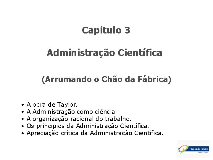 Capítulo 3 Administração Científica (Arrumando o Chão da Fábrica) • • • A obra