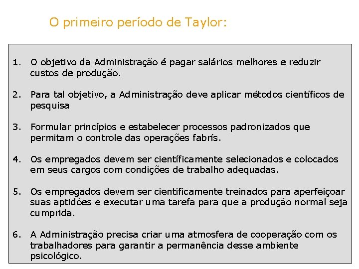 O primeiro período de Taylor: 1. O objetivo da Administração é pagar salários melhores