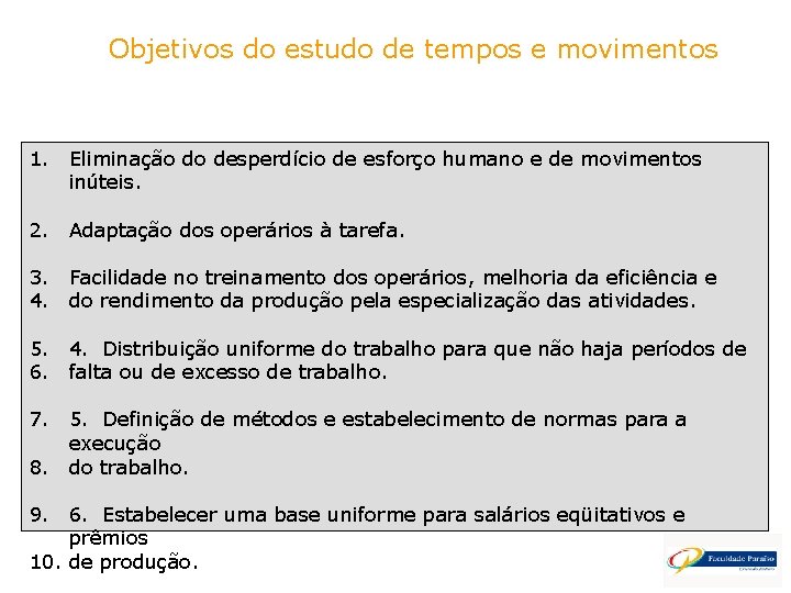 Objetivos do estudo de tempos e movimentos 1. Eliminação do desperdício de esforço humano