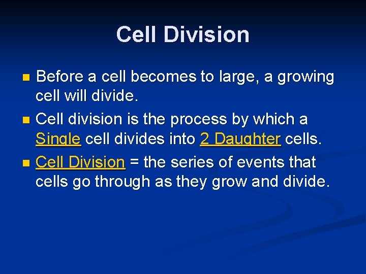 Cell Division Before a cell becomes to large, a growing cell will divide. n