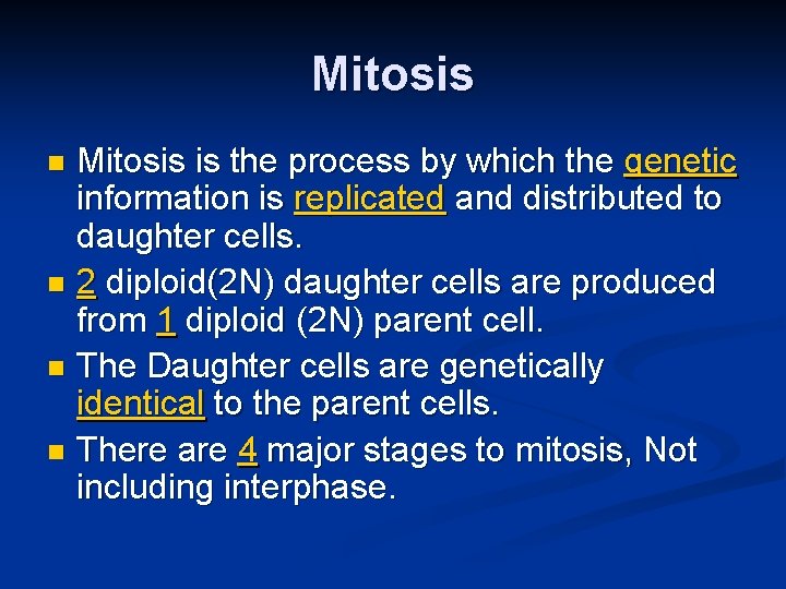 Mitosis is the process by which the genetic information is replicated and distributed to