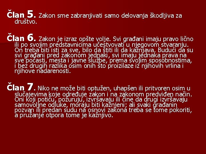 Član 5. Zakon sme zabranjivati samo delovanja škodljiva za društvo. Član 6. Zakon je