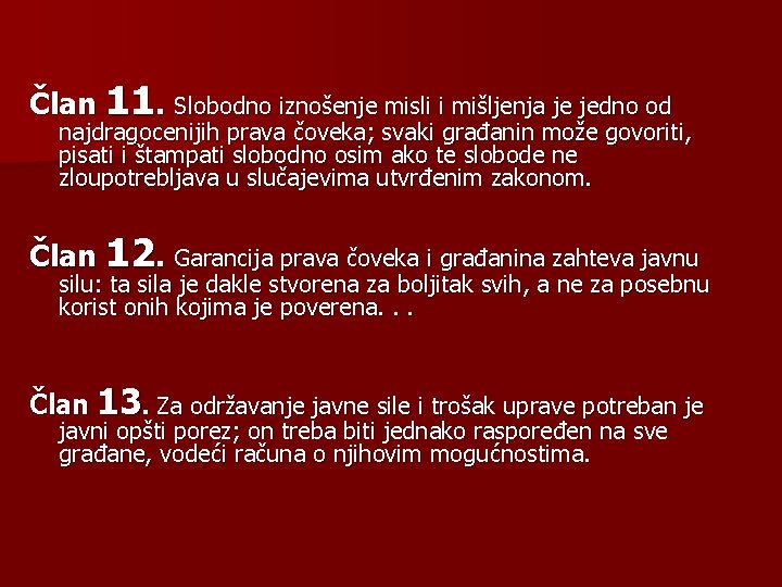 Član 11. Slobodno iznošenje misli i mišljenja je jedno od najdragocenijih prava čoveka; svaki