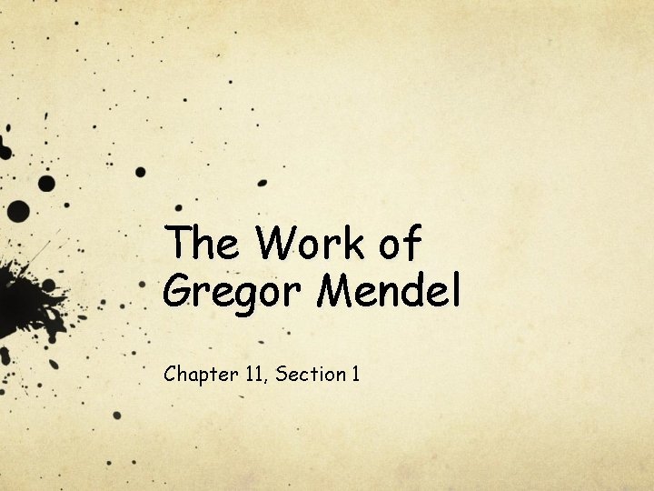 The Work of Gregor Mendel Chapter 11, Section 1 
