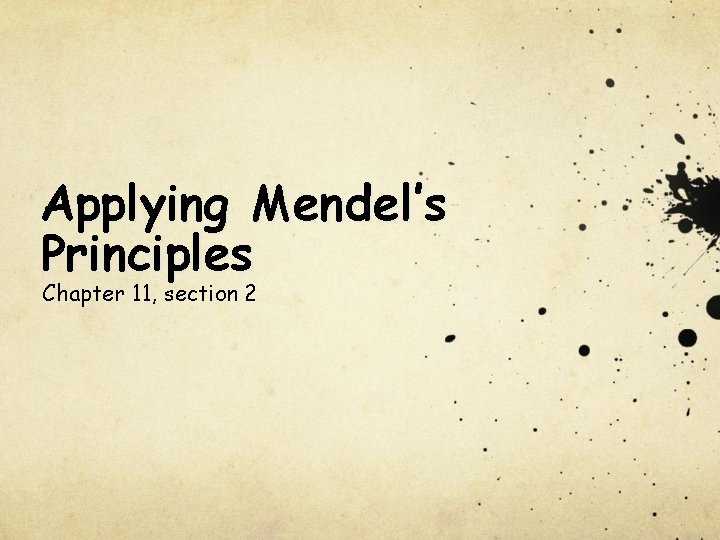 Applying Mendel’s Principles Chapter 11, section 2 