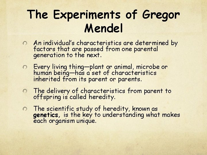 The Experiments of Gregor Mendel An individual’s characteristics are determined by factors that are