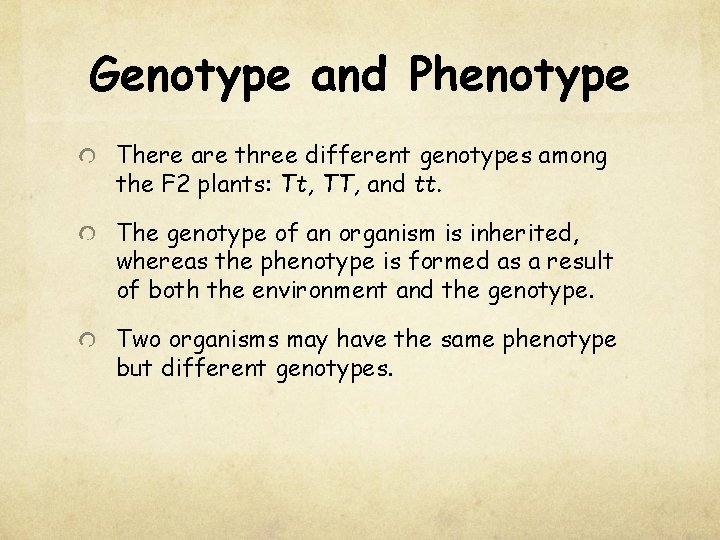 Genotype and Phenotype There are three different genotypes among the F 2 plants: Tt,