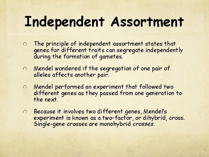 Independent Assortment The principle of independent assortment states that genes for different traits can
