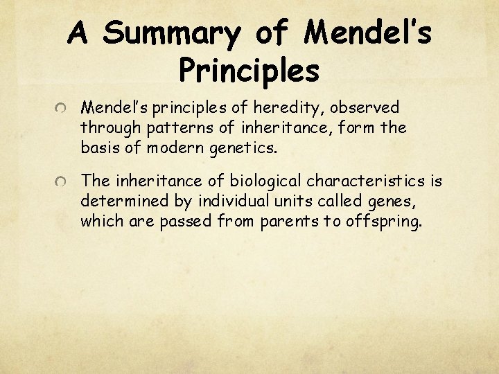A Summary of Mendel’s Principles Mendel’s principles of heredity, observed through patterns of inheritance,