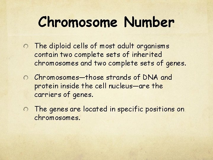 Chromosome Number The diploid cells of most adult organisms contain two complete sets of