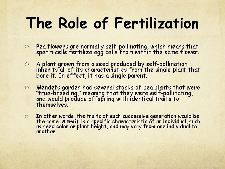 The Role of Fertilization Pea flowers are normally self-pollinating, which means that sperm cells