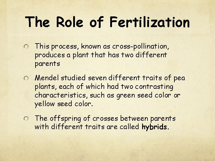 The Role of Fertilization This process, known as cross-pollination, produces a plant that has