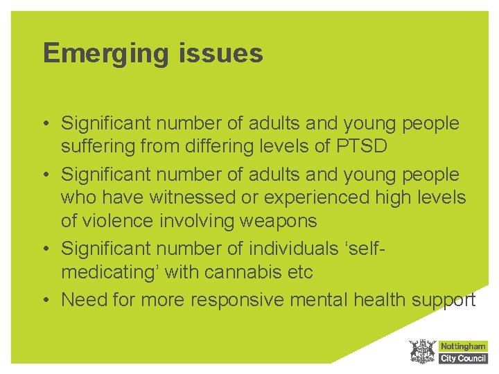Emerging issues • Significant number of adults and young people suffering from differing levels