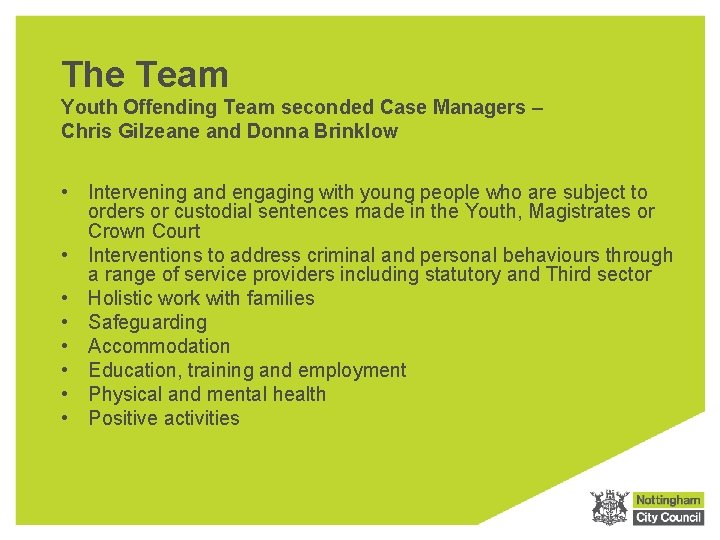 The Team Youth Offending Team seconded Case Managers – Chris Gilzeane and Donna Brinklow