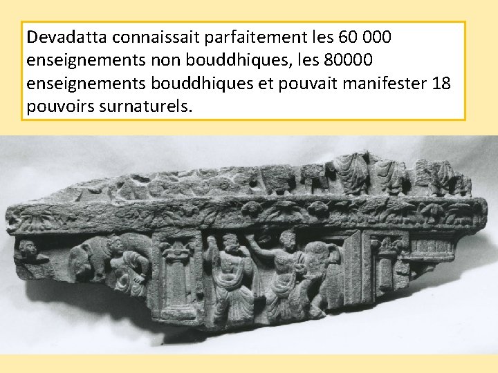 Devadatta connaissait parfaitement les 60 000 enseignements non bouddhiques, les 80000 enseignements bouddhiques et