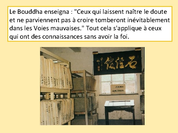 Le Bouddha enseigna : "Ceux qui laissent naître le doute et ne parviennent pas