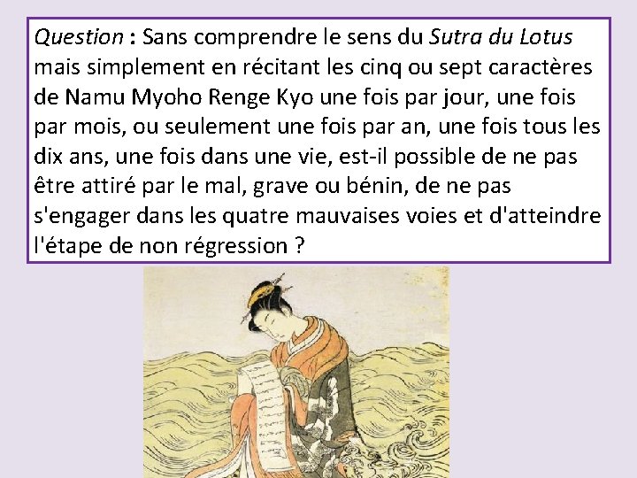 Question : Sans comprendre le sens du Sutra du Lotus mais simplement en récitant